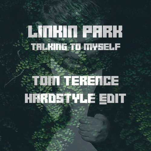 Linkin Park : Talking to Myself (Tom Terence Hardstyle Edit)